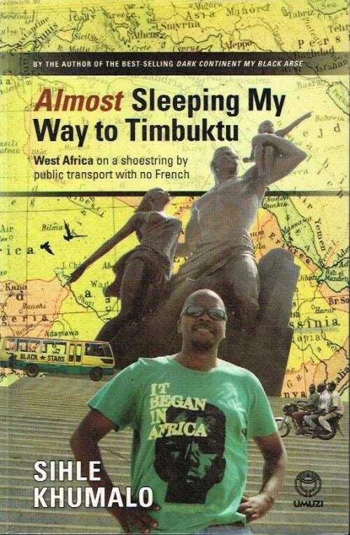 Almost Sleeping My Way To Timbuktu - Sihle Khumalo