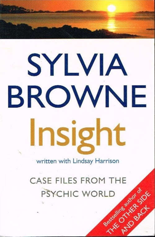 Insight: Case Files from the Psychic World Sylvia Browne