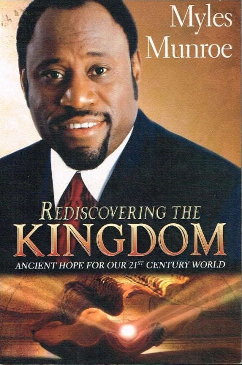 Rediscovering the Kingdom Myles Munroe