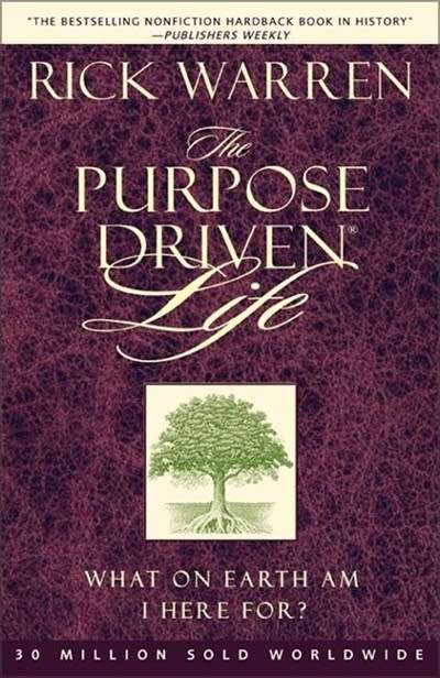The Purpose Driven Life: What on Earth Am I Here For? - Rick Warren