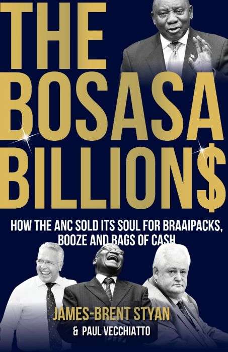 The Bosasa Billions - James-Brent Styan & Paul Vecchiatto