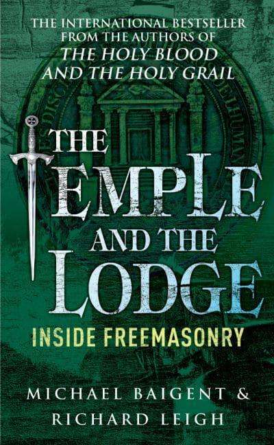 The Temple and the Lodge - Michael Baigent Richard Leigh