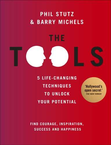 The Tools: 5 Life-changing Techniques to Unlock Your Potential - Phil Stutz & Barry Michels