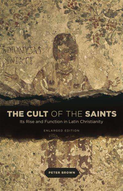 The Cult of the Saints Its Rise and Function in Latin Christianity Peter Brown