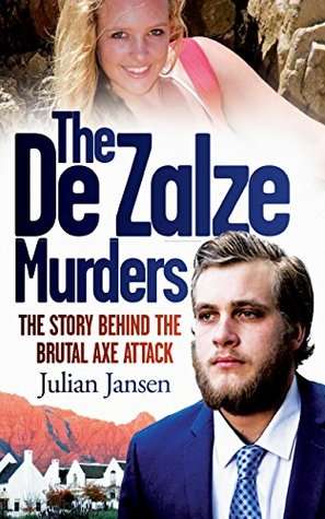 The De Zalze Murders - The Story behind the Brutal Axe Attack - Julian Jansen