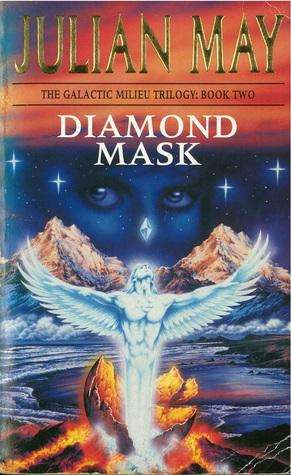 Diamond Mask Galactic Milieu Trilogy Book Two Julian May