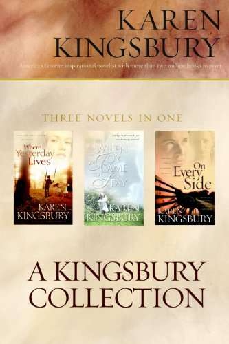 A Kingsbury Collection Where Yesterday Lives; When Joy Came to Stay; On Every Side - Karen Kingsbury