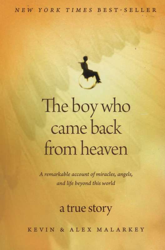 The Boy who Came Back from Heaven: A Remarkable Account of Miracles, Angels, and Life Beyond this...