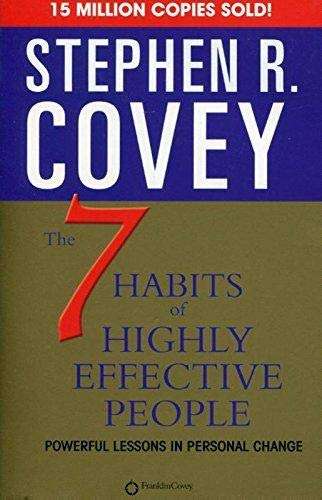 The 7 Habits of Highly Effective People : Powerful Lessons in Personal Change Covey, Stephen R.