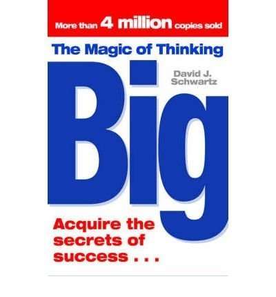 The Magic of Thinking Big David J. Schwartz