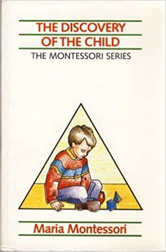 The Discovery of the Child Montessori, Maria