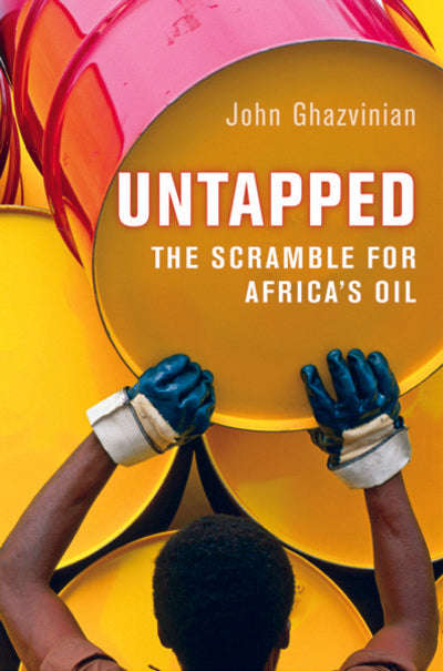 Untapped The Scramble for Africa's Oil John - Hossein Ghazvinian