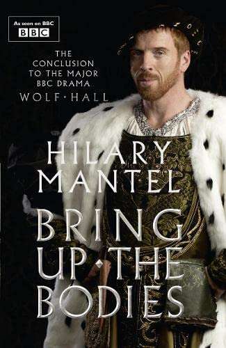 Bring Up the Bodies Hilary Mantel