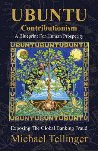 UBUNTU Contributionism - A Blueprint For Human Prosperity: Exposing the global banking fraud - Mi...