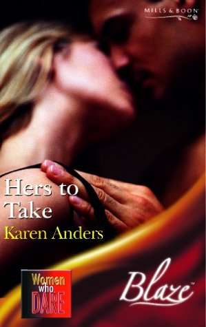 Hers to Take (Blaze Romance)  Karen Anders