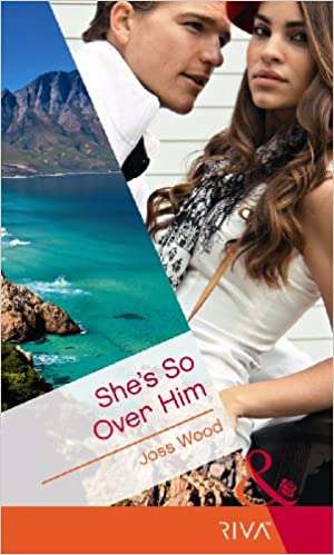 She's So Over Him Joss Wood