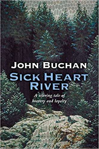 Sick Heart River John Buchan