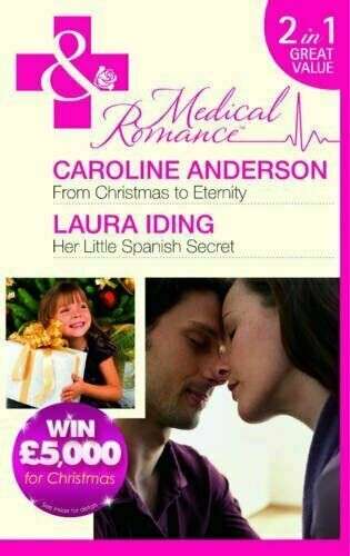 From Christmas to Eternity/Her Little Spanish Secret Caroline Anderson