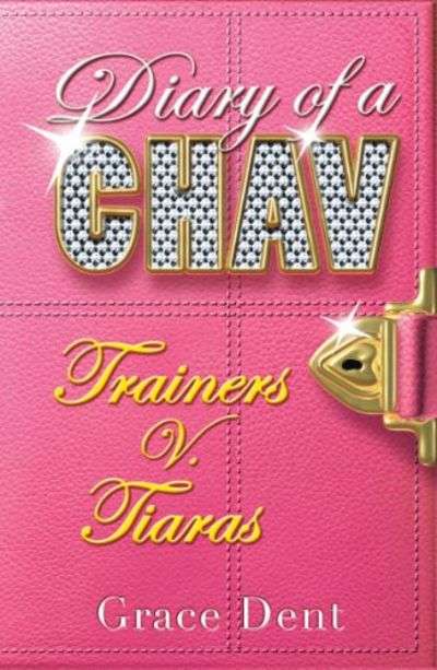 Diary of a Chav Trainers V. Tiaras Grace Dent