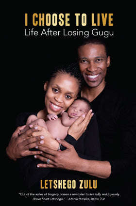I Choose to Live: The Gugu Zulu Story - Letshego Zulu