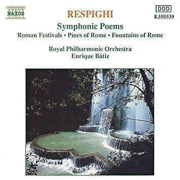 Respighi / Royal Philharmonic Orchestra, Enrique Batiz - Symphonic Poems: Roman Festivals * Pines...