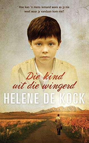Die Kind Uit Die Wingerd - Helene de Kock