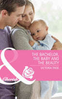 The Bachelor, the Baby and the Beauty Victoria Pade