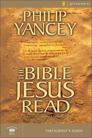 The Bible Jesus Read - Philip Yancey