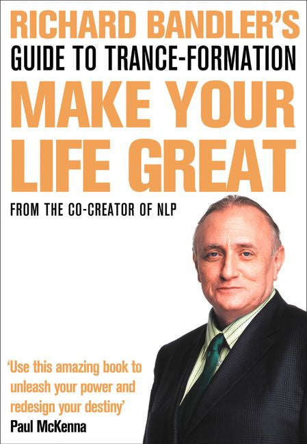Make Your Life Great - Richard Bandler