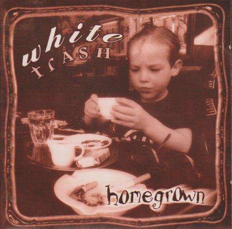 White Trash - Homegrown