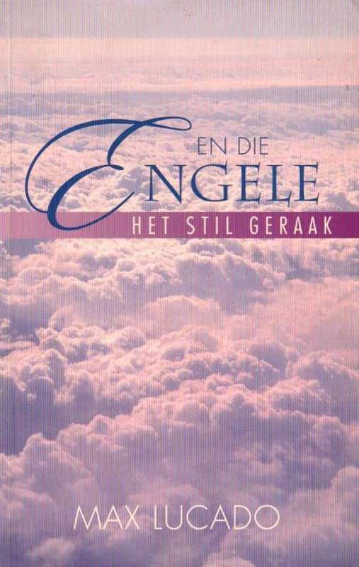 En Die Engele Het Stil Geraak Max Lucado