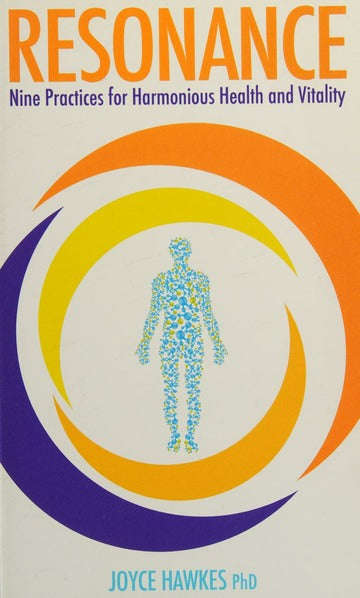 Resonance: Nine Practices for Harmonious Health and Vitality - Joyce Hawkes