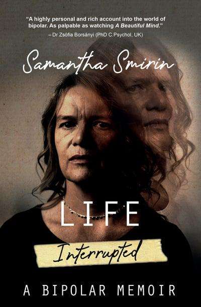 Life Interrupted: A Bipolar Memoir - Samantha Smirin
