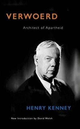 Verwoerd: Architect of Apartheid - Henry Kenney