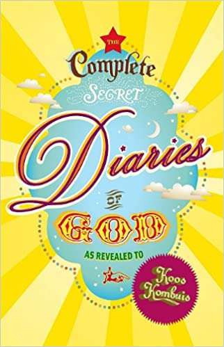 The Complete Secret Diaries of God - Koos Kombuis