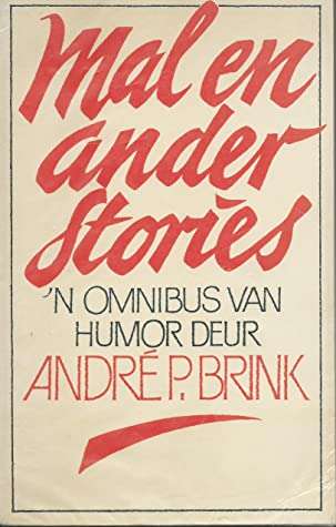 Mal en ander stories 'n omnibus van humor Andre Philippus Brink