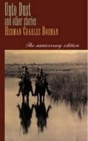 Unto Dust and Other Stories - Herman Charles Bosman