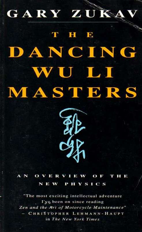 The Dancing Wu Li Masters: An Overview of the New Physics - Gary Zukav
