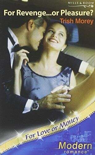 For Revenge... Or Pleasure? Trish Morey