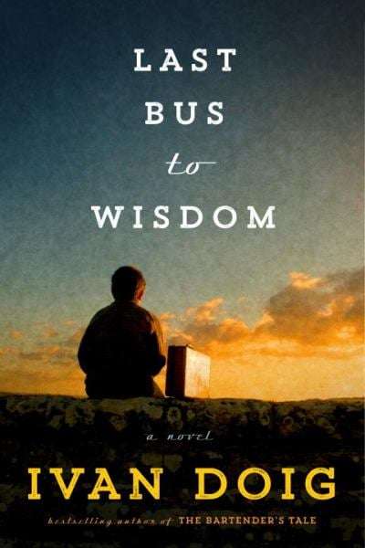 Last Bus to Wisdom - Ivan Doig