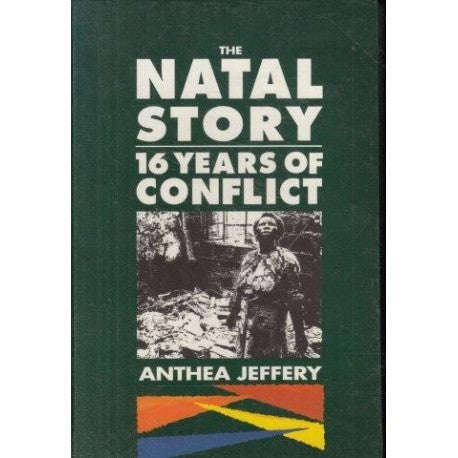 The Natal story 16 years of conflict Anthea Jeffery