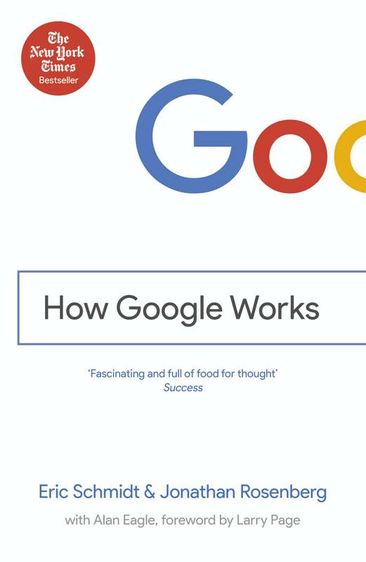 How Google Works - Eric Schmidt & Jonathan Rosenberg