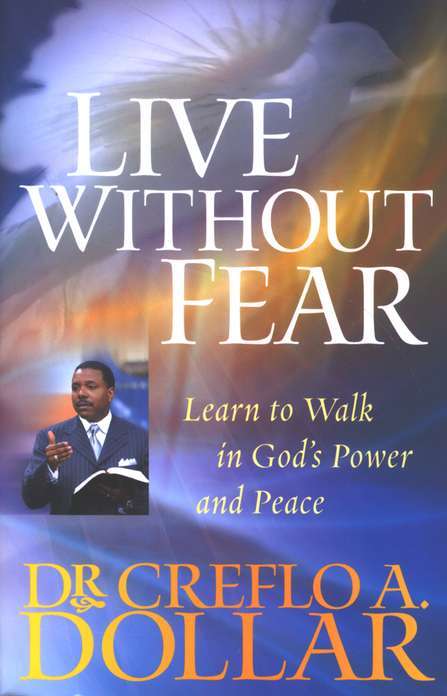 Live Without Fear: Learn to Walk in God's Power and Peace Dollar, Dr. Creflo
