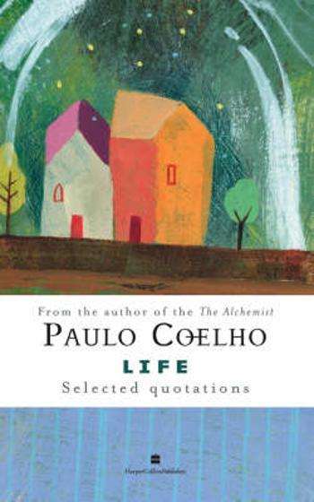 Life Selected Quotations - Paulo Coelho