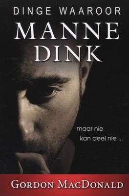 Dinge waaroor manne dink - Gordon MacDonald