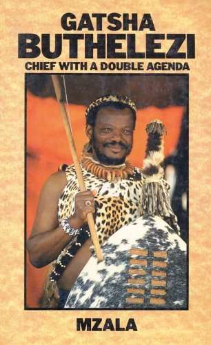 Gatsha Buthelezi: Chief with a Double Agenda Mzala
