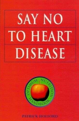 Say No to Heart Disease - Patrick Holford