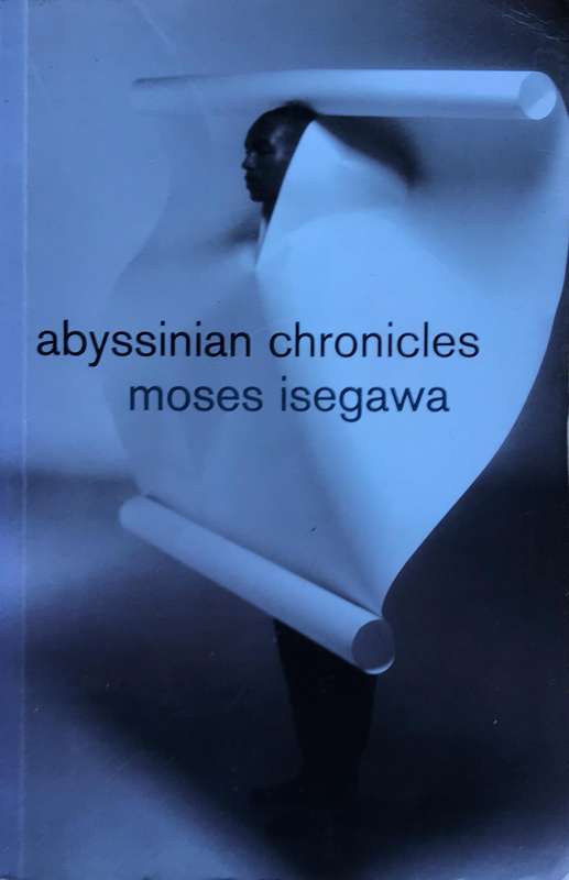 Abyssinian Chronicles Moses Isegawa
