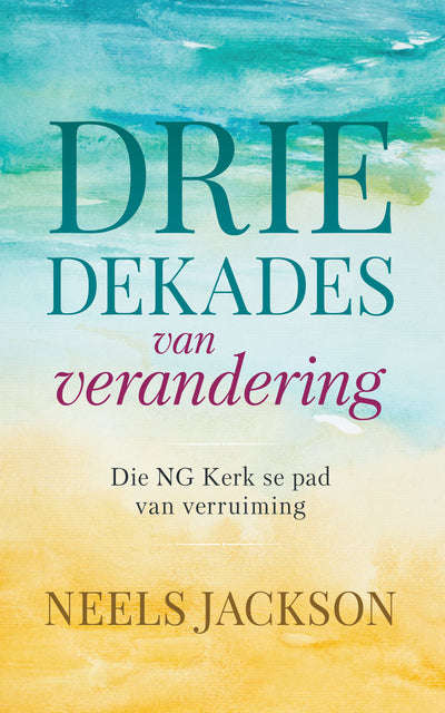 Drie dekades van verandering: die NG Kerk se pad van verruiming Neels Jackson