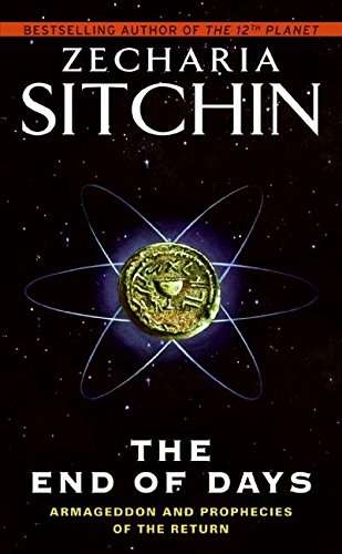 The End of Days: Armageddon and Prophecies of the Return Zecharia Sitchin